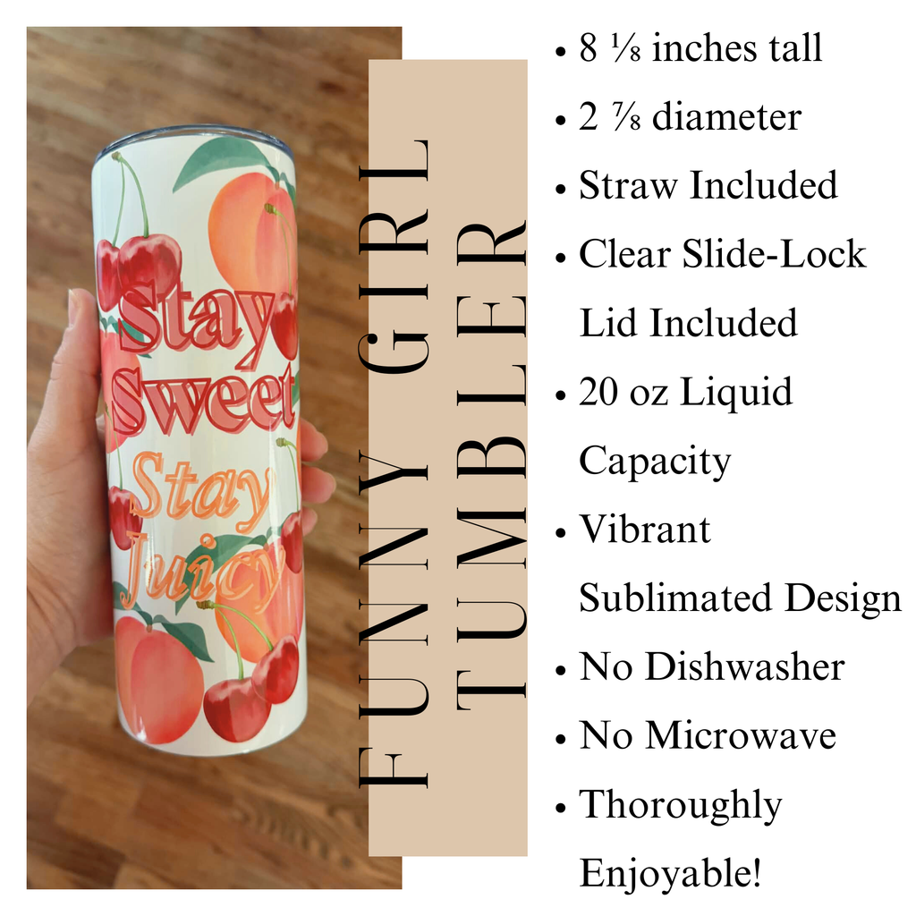 Stay Sweet Stay Juicy, Funny Girl Tumbler, Juicy Peach, Sweet Cherries, Fruit Decor, Friend Gift Ideas, Funny Tumbler, Summer Tumbler